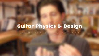 Lutherie Course: Guitar Physics, Design, & Guitar Set-Up