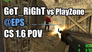 POV: GeT_RiGhT vs. PlayZone @EPS fnatic CS 1.6 Demo