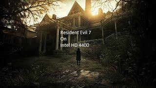 Resident Evil 7:Intel HD 4400/i3 1.70GHz(4005u)/4gb ram.