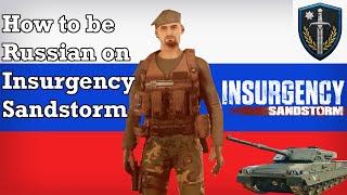 How to be Russian on Insurgency Sandstorm...