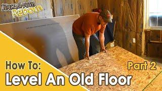 DIY: Easiest Way To Level An OLD WOOD FLOOR -  Laying The Floor Deck