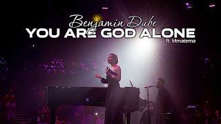 Benjamin Dube ft. Mmatema - You Are God Alone (Official Music Video)