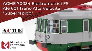 ACME 70034 Elettromotrici FS Ale 601 Treno Alta Velocità "Superrapido" | Modellismo Ferroviario