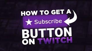 How to get a Subscribe Button on Twitch (Without being a Twitch Partner)