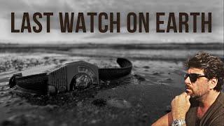 The LAST watch on Earth