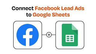 How to Connect Facebook Lead Ads to Google Sheets - Easy Integration