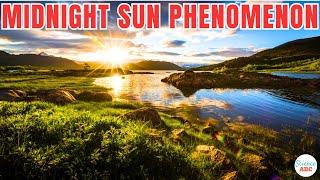 Midnight Sun: Why Sun Never Sets in Alaska for Months?