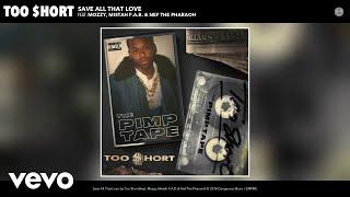 Too $hort - Save All That Love (Audio) ft. Mozzy, Mistah F.A.B., Nef The Pharaoh