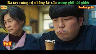 Ra tay trừng trị những kẻ xấu trong giới tài phiệt - Review phim Hàn