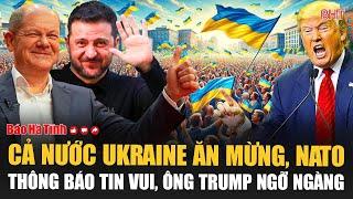 Cả nước Ukraine ăn mừng, NATO thông báo tin vui, ông Trump ngỡ ngàng