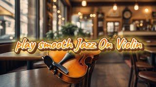 Cafe BGM)Have you ever heard jazz music played on the violin in a cafe? Relaxing jazz violin music