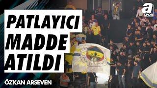 Özkan Arseven: "Fenerbahçe Tribünlerinden, Sahaya Bir Patlayıcı Madde Atılmaya Başlandı"