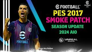 PES 2017 NEW SMOKE PATCH SEASON UPDATE 2024 AIO