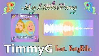 TimmyG - My Little Pony (feat. KatyKilla) [Heavy Bass House]