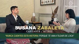 SUSANA ZABALETA “Nunca cuentes esta historia, porque te van a tildar de LOCA”