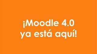 Moodle 4.0: un vistazo a la más reciente versión de Moodle LMS (En español)