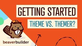 Beaver Builder Theme vs Beaver Themer: What Is The Difference?