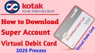 How to Download Kotak Super Account Virtual Debit Card || Super Account Virtual Debit Card Download