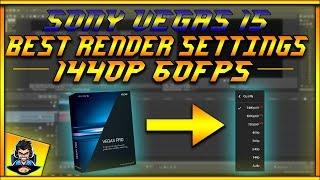 Sony Vegas 15 - BEST RENDER SETTINGS for 1440p 60 FPS (2018)