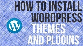 How To Install Wordpress Plugins and Themes - Wordpress Tutorial