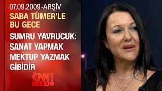 Sumru Yavrucuk: En Çok Yapmak İstediğim İşi Yapıyorum - Saba Tümer'le Bu Gece - 07.09.2009