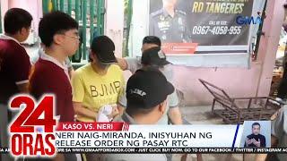 Neri Naig-Miranda, inisyuhan ng release order ng Pasay RTC | 24 Oras