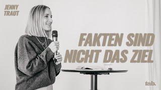 Fakten sind nicht das Ziel | Jenny Traut