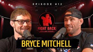 The Outspoken & Controversial UFC Fighter | Bryce Mitchell | Fight Back Ep.12