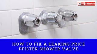 How to fix a Leaking Price Pfister Shower Valve