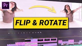 How to ROTATE and FLIP (Premiere Pro Tutorial)