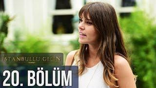 İstanbullu Gelin 20. Bölüm