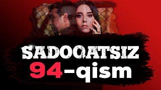 SADOQATSIZ 94-QISM UZBEK TILIDA | СAДОҚAТСИЗ 94-ҚИСМ УЗБЕК ТИЛИДA