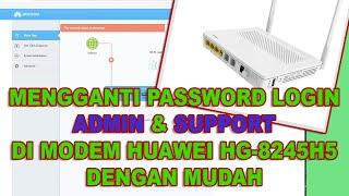 CARA MENGGANTI PASSWORD LOGIN ADMIN dan SUPPORT DI MODEM HUAWEI HG8245H5