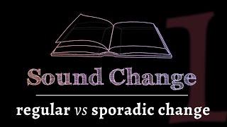 Sound Change - Regular vs. Sporadic Change (part 1 of 5)