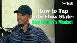 Rory McIlroy Reveals Secrets to Unlocking the Flow State in Golf and Life