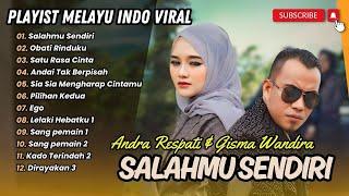 ANDRA RESPATI FT GISMA WANDIRA - SALAHMU SENDIRI | OBATI RINDUKU || LAGU POP MELAYU POPULER 2024