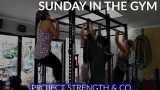 Sunday IN THE GYM - Project Strength & Co