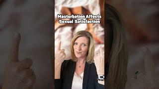 Masturbation Decreases Sexual Satisfaction