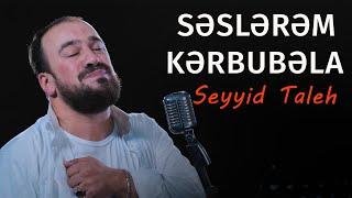 Seyyid Taleh - Səslərəm Kərbubəla  - Ərbəin üçün (Official Video)