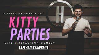 Kitty Parties (Crowd Work) by Rajat Chauhan (Eleventh Video)