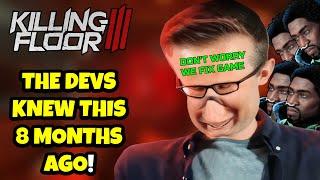 KILLING FLOOR 3 DEVELOPERS KNEW THIS 8 MONTHS AGO AND DID NOTHING!