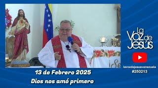 Dios nos amó primero : 13 de Febrero 2025 #250213