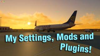 X-Plane 11 - My Settings, Mods And Plugins!