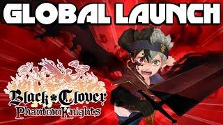 GLOBAL RELEASE! BLACK CLOVER: PHANTOM KNIGHTS FIRST IMPRESSIONS & REROLL SUMMONS!