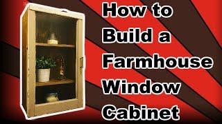 How to Build a Farmhouse Window Cabinet
