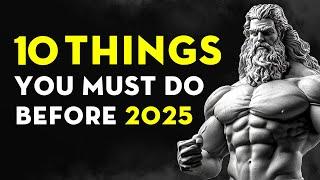 Do These 10 Things Before 2025 Begins | Stoicism