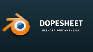 BLENDER FUNDAMENTALS : DOPE SHEET