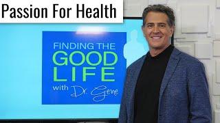 Finding The Good Life: Passion For Health