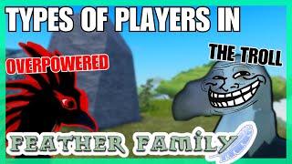 Types of players in FEATHER FAMILY... ️