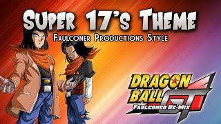 Dragon Ball GT - Super 17's Theme - (Faulconer Re-Mix)